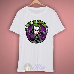 Clown Joker Seriously Quote T Shirt