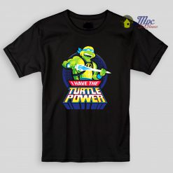 I Have The Turtle Power Kids T Shirts