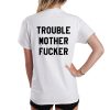 Trouble Mother Fucker Slogan T Shirt