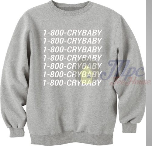 1-800-Crybaby Call Number Sweatshirt