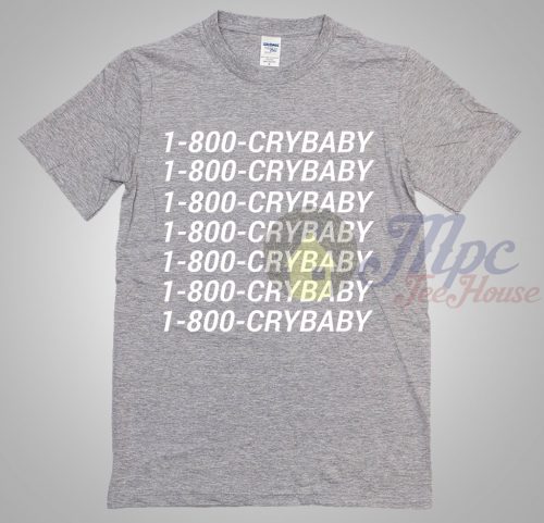 1-800-Crybaby Call Number T Shirt