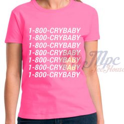 1-800-Crybaby Pink T Shirt For Women