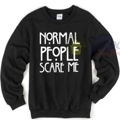 American Horror Story Normal People Scare Me Quote Sweatshirt
