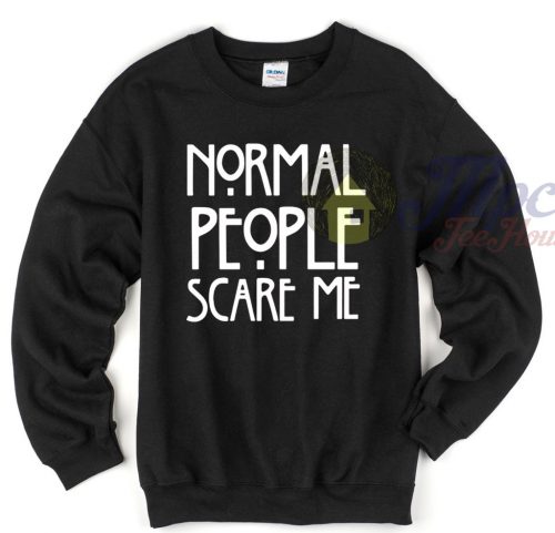 American Horror Story Normal People Scare Me Quote Sweatshirt