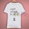 Don't Drake And Drive Quote T Shirt