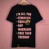 I'm All For Feminism Equality Gay Marriage Free Taco Tuesday T Shirt