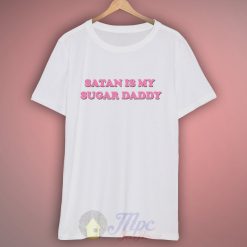 Satan Is My Sugar Daddy T shirt