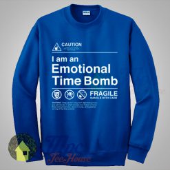 Caution I Am an Emotional Time Bomb Sweatshirt