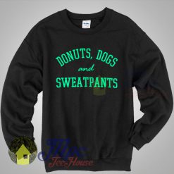 Donuts Dogs & Sweatpants Sweatshirt