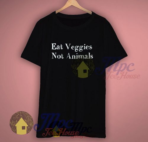 Eat Veggies Not Animals Vegan T Shirt