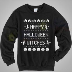 Happy Halloween Witches Says Sweatshirt