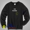 I'm Future Sweatshirt
