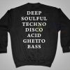 Deep Soulful Techno Disco Acid Ghetto Bass Sweatshirt