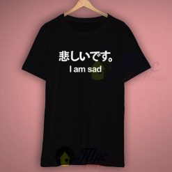 I Am Sad Cute Japanese Kawaii T Shirt