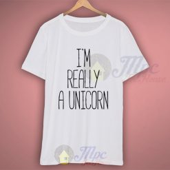I'm Really A Unicorn Quote T Shirt For Men And Women