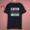Latin Music Matters T Shirt