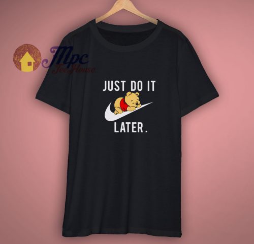 Funny Print Just Do It Later Pooh Sleeping Shirt