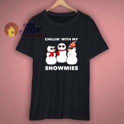 Chillin With My Snowmies T Shirt