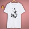 Im The Best Funny T Shirt