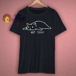 Not Today Cat Cute Graphic T Shirts