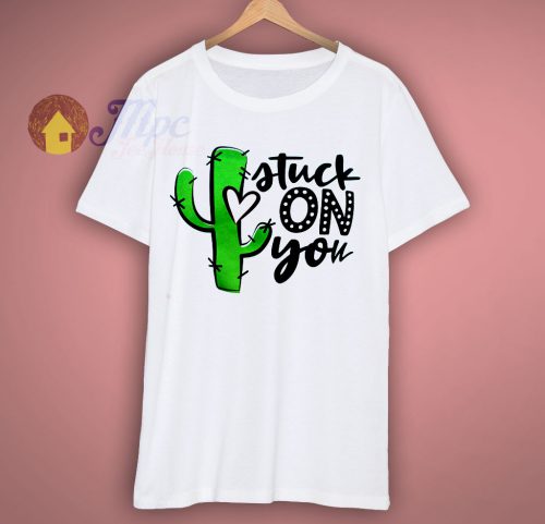 Stuck On You Cactus T Shirt