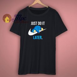 Just Do It Later Funny T Shirt
