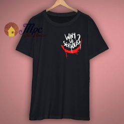 Why So Serious Smile Joker Unisex T Shirt