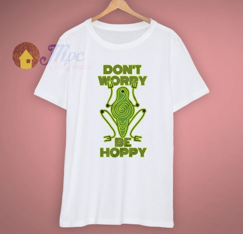 Cute Frog Dont Worry Be Hoppy T Shirt
