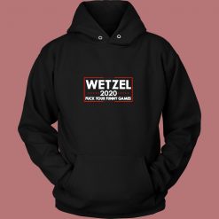 Wetzel 2020 Fuck Your Funny Games Vintage Hoodie