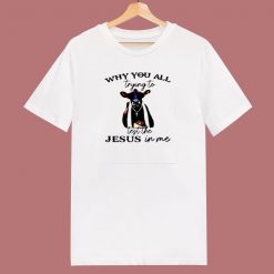 Why You All Trying To Test The Jesus 80s T Shirt