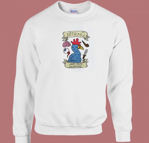 Buy Nothing Makes Sense Anymore 80s Sweatshirt