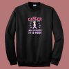 Cancer Hed My Boob 80s Sweatshirt