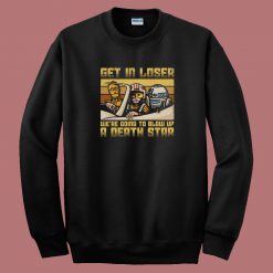 We Going To Blow Up A Death Star 80s Sweatshirt
