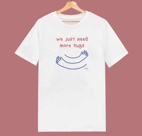 We Just Need More Hugs 80s T Shirt Style