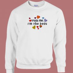 Trust Me Im The Best 80s Sweatshirt