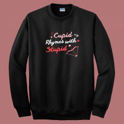 Cupid Rhymes With Stupid 80s Sweatshirt