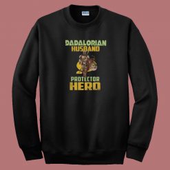 Dadalorian Husband Protector Hero 80s Sweatshirt