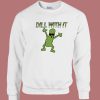 Dill With It Funny 80s Sweatshirt