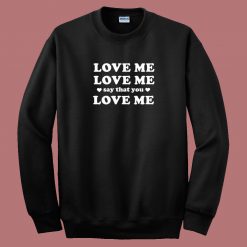 Love Say That You 80s Sweatshirt