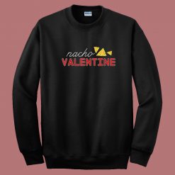 Nacho Funny Valentine Day 80s Sweatshirt