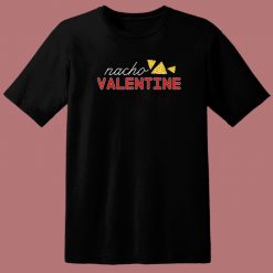 Nacho Funny Valentine Day 80s T Shirt Style