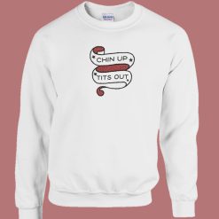 Chin Up Tits Out 80s Sweatshirt On Sale