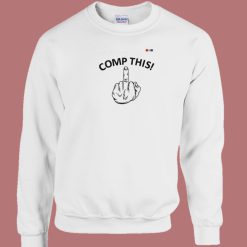 Comp This Middle Finger Sweatshirt On Sale