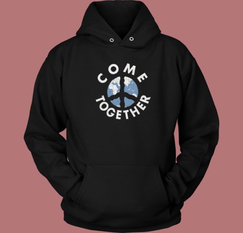 Come Together Peace Earth Hoodie Style