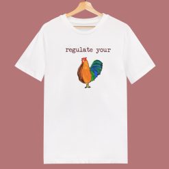 Chicken Regulate Your T Shirt Style On Sale