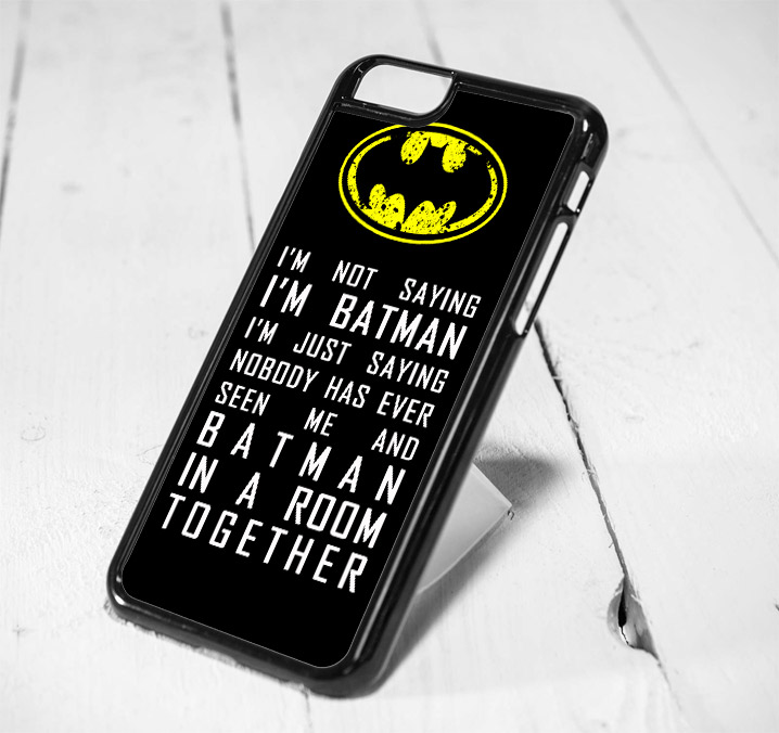 Im Not Saying Batman Quotes Protective iPhone 6 Case, iPhone 5s Case
