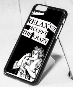Just Relax Accept The Crazy Protective iPhone 6 Case, iPhone 5s Case, iPhone 5c Case, Samsung S6 Case, and Samsung S5 Case