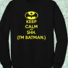 Keep Calm and Shh Batman Quote Crewneck Sweatshirt