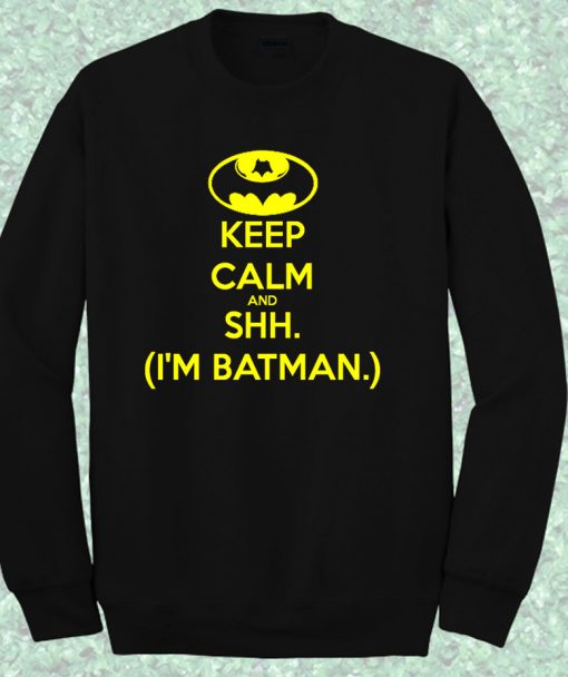 Keep Calm and Shh Batman Quote Crewneck Sweatshirt