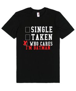 Who cares I'm Batman Unisex Premium T shirt Size S,M,L,XL,2XL
